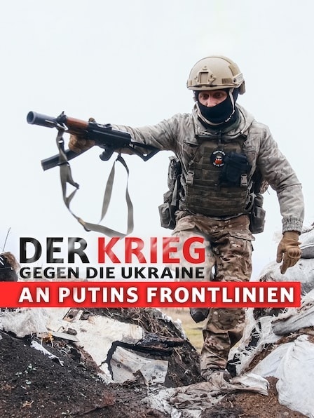 Filmplakat: Der Krieg gegen die Ukraine - An Putins Frontlinien