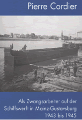 Buch "Als Zwangsarbeiter auf der Schiffswerft Mainz-Gustavsburg" Buchtitel: Als Zwangsarbeiter auf der Schiffswerft in Mainz-Gustavsburg zwischen 1943 und 1945